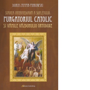 Starea intermediara a sufletului: Purgatoriul catolic si vamile vazduhului ortodoxe