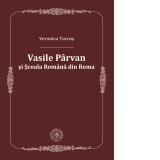 Vasile Parvan si Scoala Romana din Roma