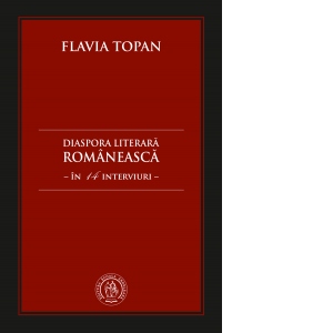 Diaspora literara romaneasca in 14 interviuri