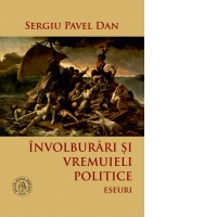 Involburari si vremuieli politice. Eseuri