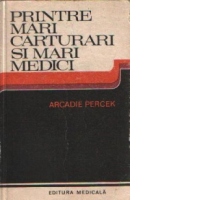 Printre mari carturari si mari medici - Convorbiri imaginare -