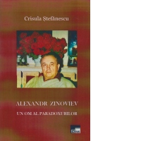 Alexandr Zinoviev. Un om al paradoxurilor