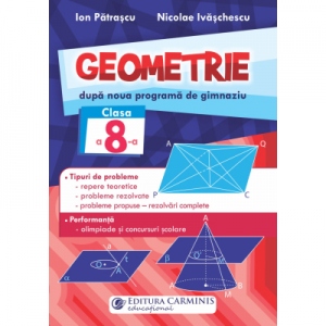 Geometrie. Dupa noua programa de gimnaziu. Clasa a VIII-a