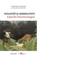 Violenta si animalitate. Explorari fenomenologice