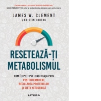 Reseteaza-ti metabolismul. Cum iti poti prelungi viata prin post intermitent, reciclarea proteinelor si dieta ketogenica