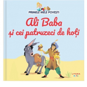 Primele mele povesti. Ali Baba si cei patruzeci de hoti