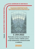 C 254-2022 Indrumator privind cazuri particulare de expertizare tehnica a cladirilor pentru cerinta fundamentala "rezistenta mecanica si stabilitate"
