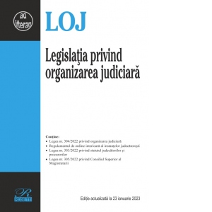 Legislatia privind organizarea judiciara. Editie actualizata la 23 ianuarie 2023