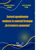 Sectorul agroalimentar romanesc in contextul Strategiei "De la ferma la consumator"
