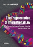 The Fragmentation of International Law. The Relationship between European Union Law and International Law
