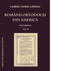 Romanii ortodocsi din America. Documente. Volumul II