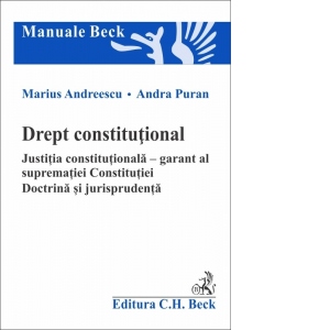 Drept constitutional. Justitia constitutionala - garant al suprematiei Constitutiei. Doctrina si jurisprudenta