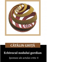 Echivocul nordului gordian. Ipostaze ale actului critic 4