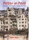 Peter in Peril : Courage and Hope in World War Two