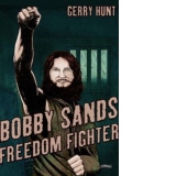Bobby Sands : Freedom Fighter