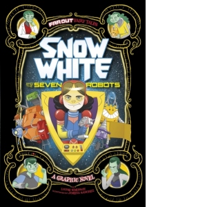 Snow White and the Seven Robots : A Graphic Novel