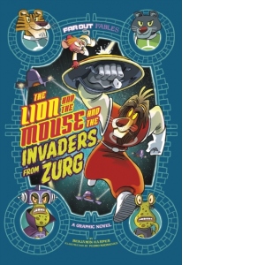 The Lion and the Mouse and the Invaders from Zurg : A Graphic Novel
