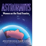 Astronauts : Women on the Final Frontier