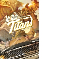 We Ride Titans : The Complete Series