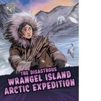 The Disastrous Wrangel Island Arctic Expedition