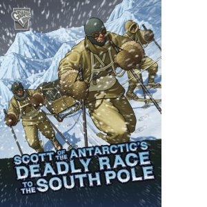 Scott of the Antarctic's Deadly Race to the South Pole