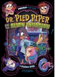 Dr. Pied Piper and the Alien Invasion : A Graphic Novel