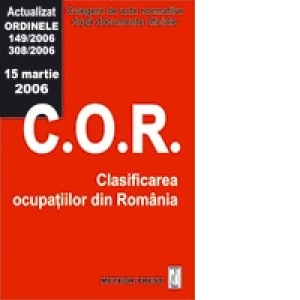 Clasificarea ocupatiilor din Romania (actualizat ORDIN 9 - 25 ianuarie 2005) - culegere de acte normative