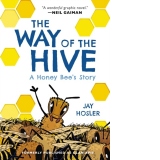 The Way of the Hive : A Honey Bee's Story