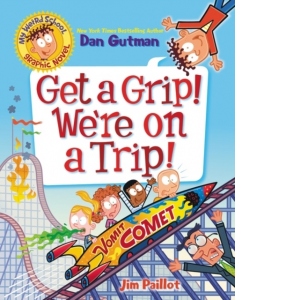My Weird School Graphic Novel: Get a Grip! We're on a Trip! : 2
