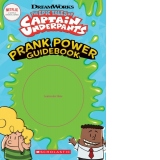 The Epic Tales of Captain Underpants: Prank Power Guidebook