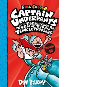 Captain Underpants and the Terrifying Return of Tippy Tinkletrousers Full Colour Edition (Book 9)