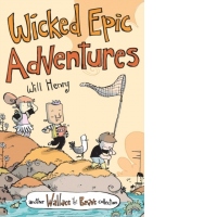 Wicked Epic Adventures : Another Wallace the Brave Collection : 3