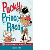 Pucky, Prince of Bacon : A Breaking Cat News Adventure : 5