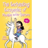 The Enchanting Escapades of Phoebe and Her Unicorn : Two Books in One!