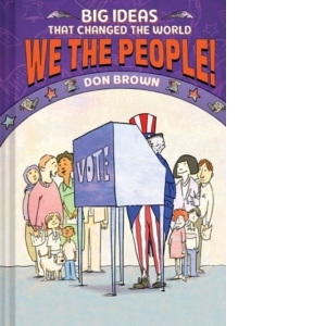 We the People! : Big Ideas that Changed the World #4