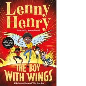 The Boy With Wings : The laugh-out-loud, extraordinary adventure from Lenny Henry