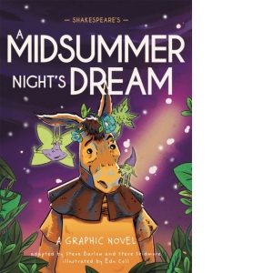 Classics in Graphics: Shakespeare's A Midsummer Night's Dream : A Graphic Novel