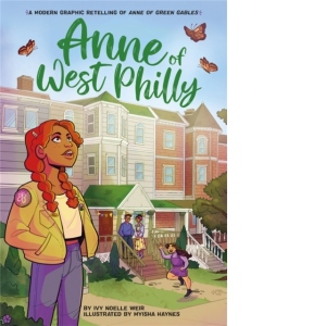Anne of West Philly : A Modern Graphic Retelling of Anne of Green Gables