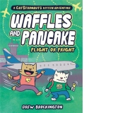Waffles and Pancake: Flight or Fright : Flight or Fright