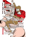 How a Realist Hero Rebuilt the Kingdom (Manga): Omnibus 1 : Omnibus 1