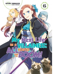 My Next Life as a Villainess: All Routes Lead to Doom! Volume 6 : All Routes Lead to Doom! Volume 6