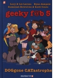 Geeky Fab 5 Vol. 3 : DOGgone CATastrophe