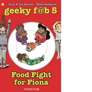 Geeky Fab 5 Vol. 4 : Food Fight For Fiona
