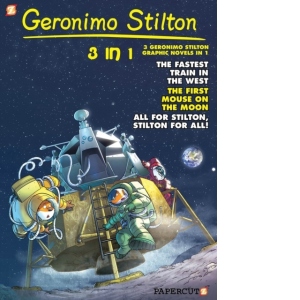 Geronimo Stilton 3-in-1 #5 : Collecting  "The Fastest Train in the West," "First Mouse on the Moon," and "All for Stilton, Stilton for All!"