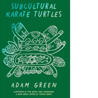 Adam Green: Subcultural Karate Turtles