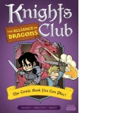 Knights Club: The Alliance of Dragons : The Comic Book You Can Play