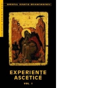 Despre rugaciunea lui IIsus. Experiente ascetice (vol.1)