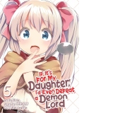 If It's for My Daughter, I'd Even Defeat a Demon Lord (Manga) Vol. 5 : 5