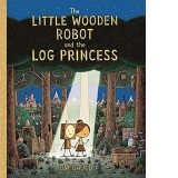 The Little Wooden Robot and the Log Princess : Winner of Foyles Children's Book of the Year