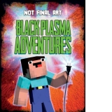 Black Plasma Adventures (Independent & Unofficial)